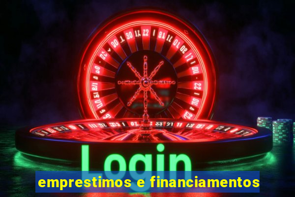 emprestimos e financiamentos