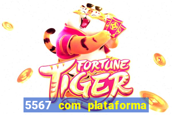 5567 com plataforma de jogos