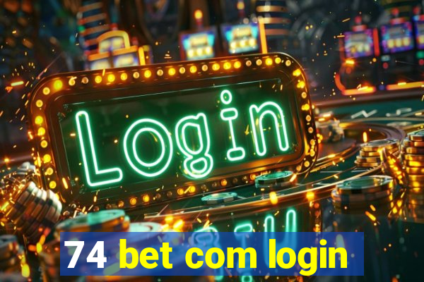 74 bet com login