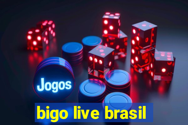 bigo live brasil