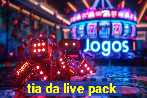 tia da live pack