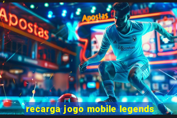 recarga jogo mobile legends