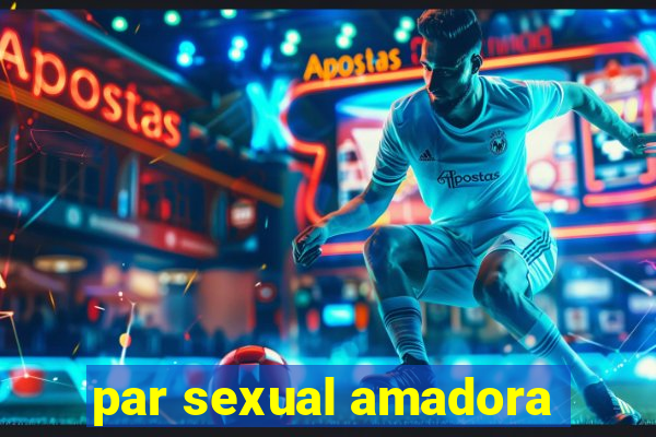 par sexual amadora