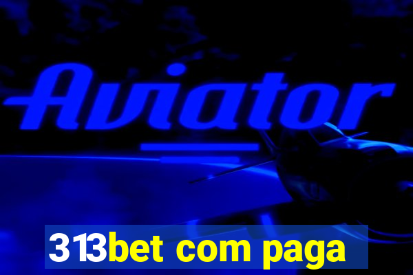 313bet com paga