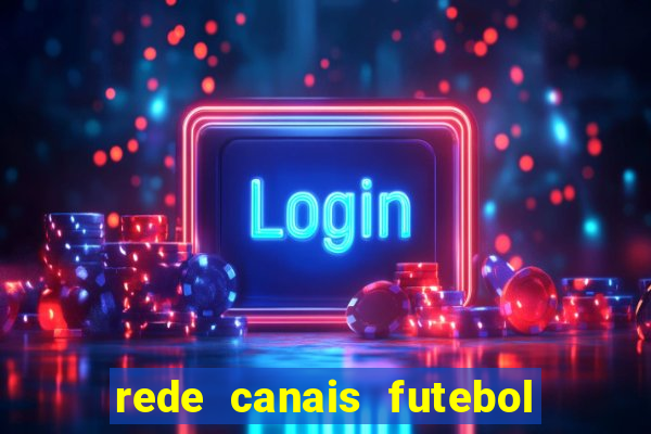 rede canais futebol ao vivo