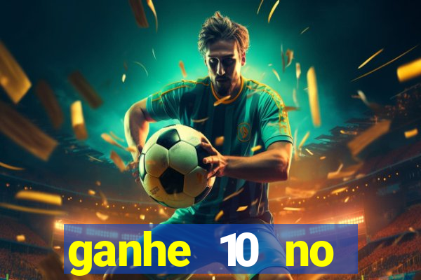 ganhe 10 no cadastro bet