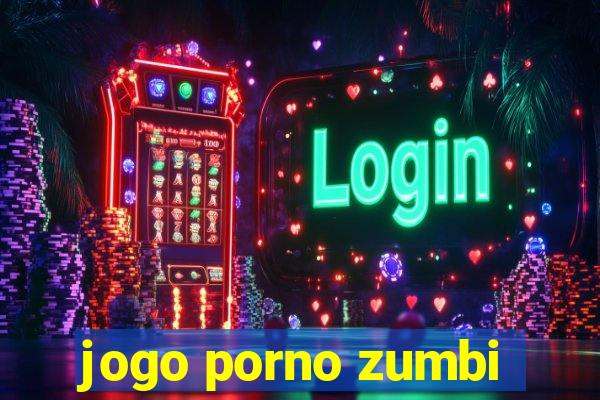 jogo porno zumbi