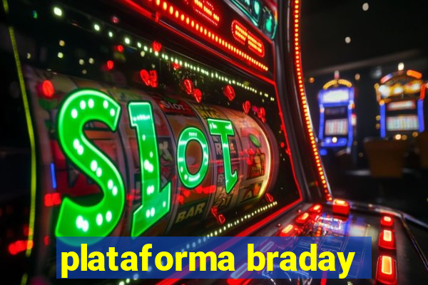 plataforma braday