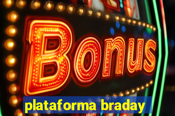 plataforma braday