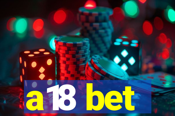 a18 bet