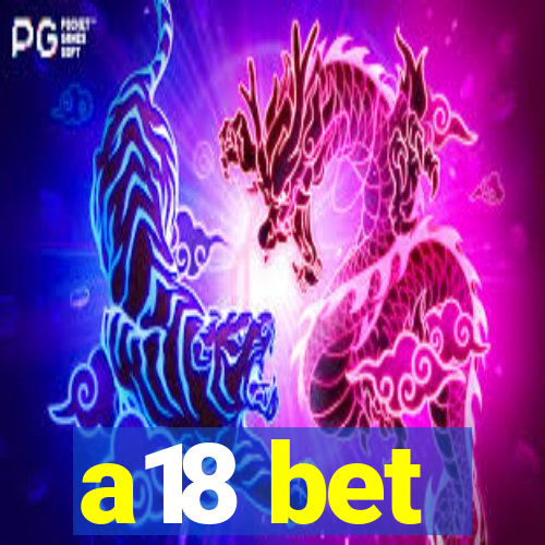 a18 bet