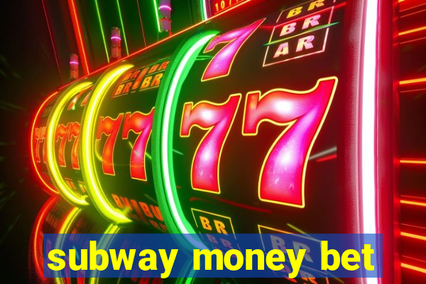 subway money bet