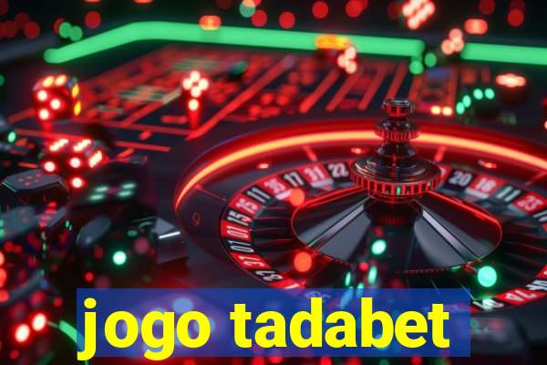 jogo tadabet