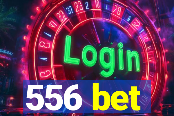 556 bet