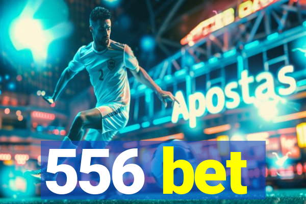 556 bet