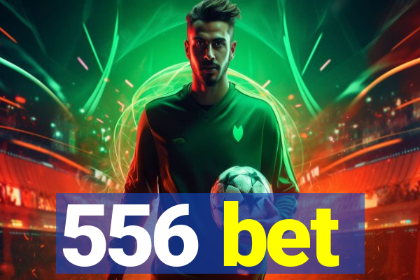 556 bet