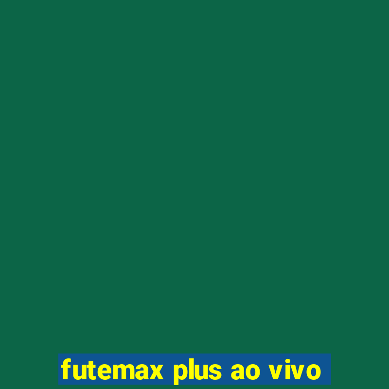 futemax plus ao vivo