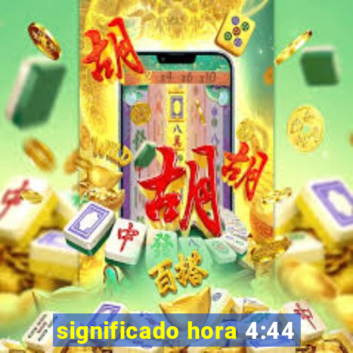 significado hora 4:44