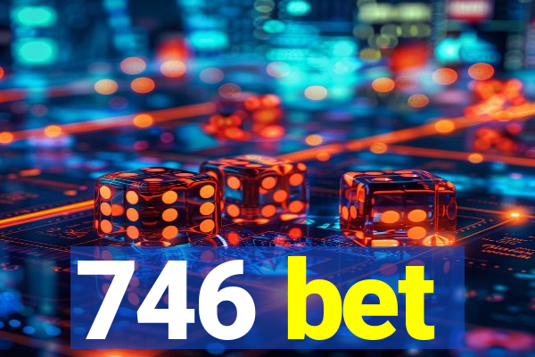 746 bet