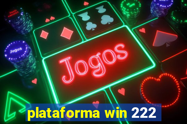 plataforma win 222