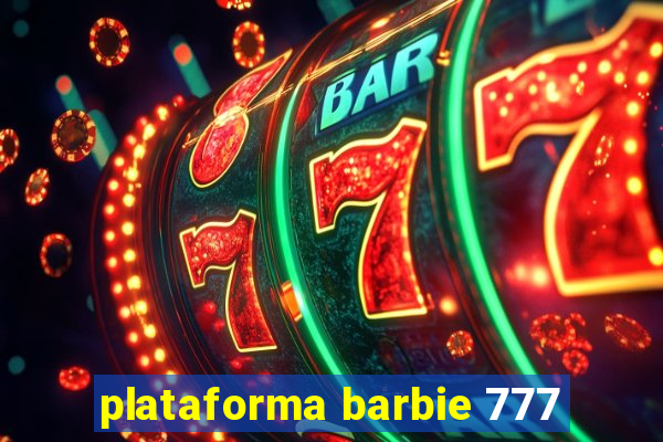 plataforma barbie 777