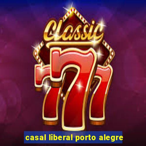 casal liberal porto alegre