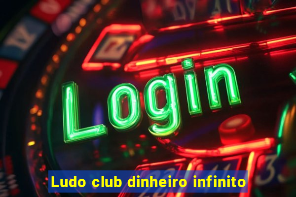 Ludo club dinheiro infinito