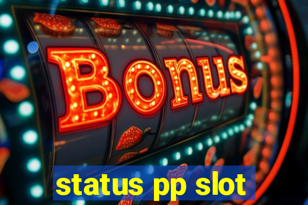 status pp slot