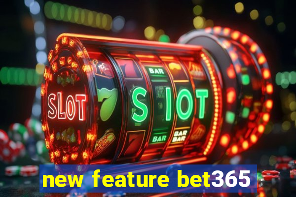 new feature bet365