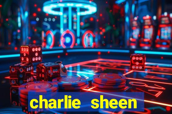 charlie sheen fortuna 2024