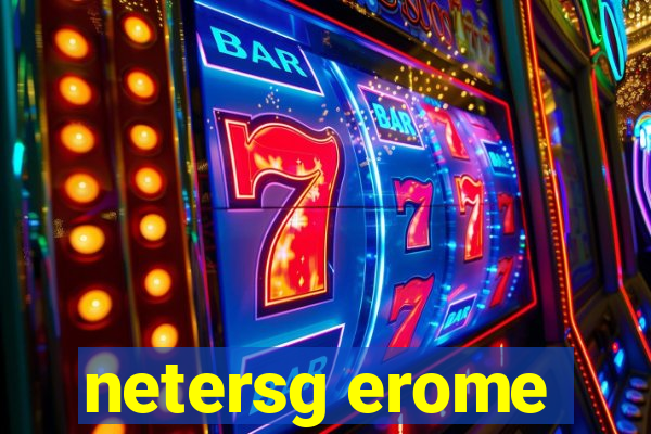 netersg erome