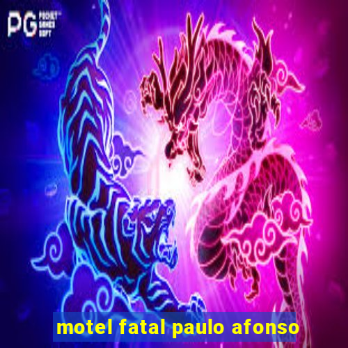 motel fatal paulo afonso