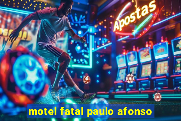 motel fatal paulo afonso