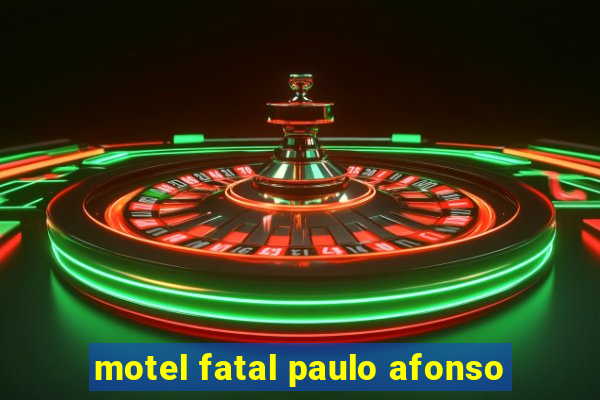 motel fatal paulo afonso