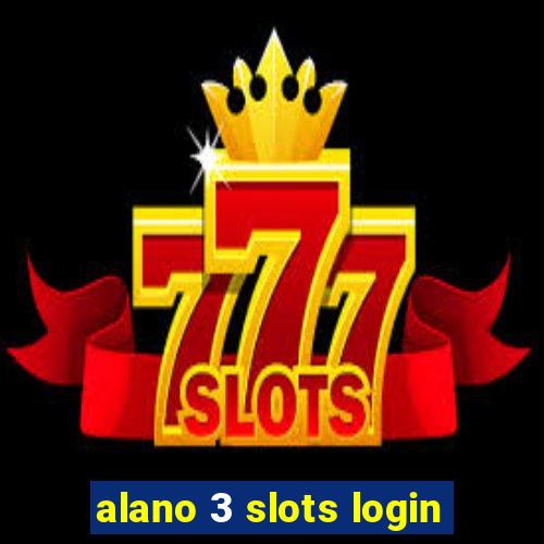 alano 3 slots login