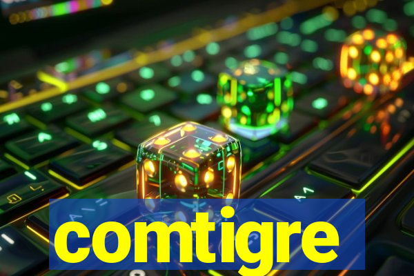 comtigre