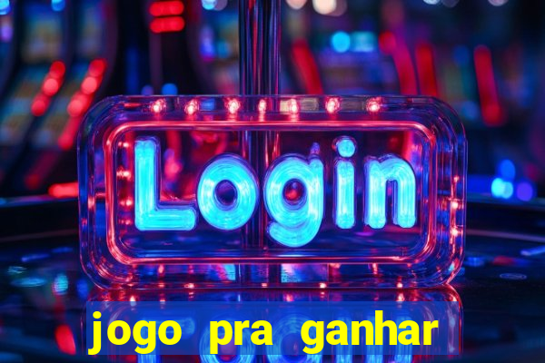 jogo pra ganhar dinheiro sem depositar