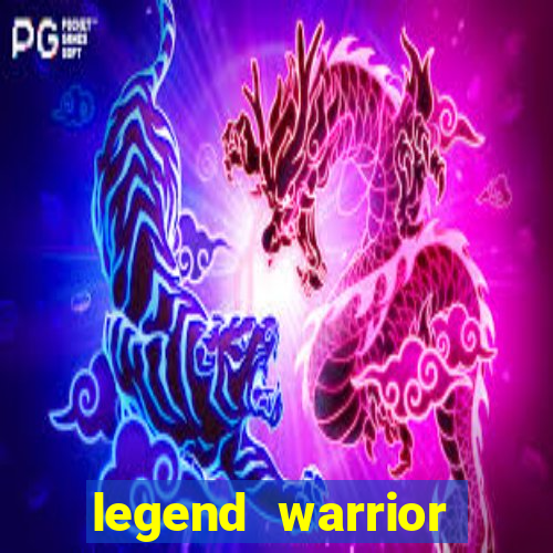 legend warrior dinheiro infinito