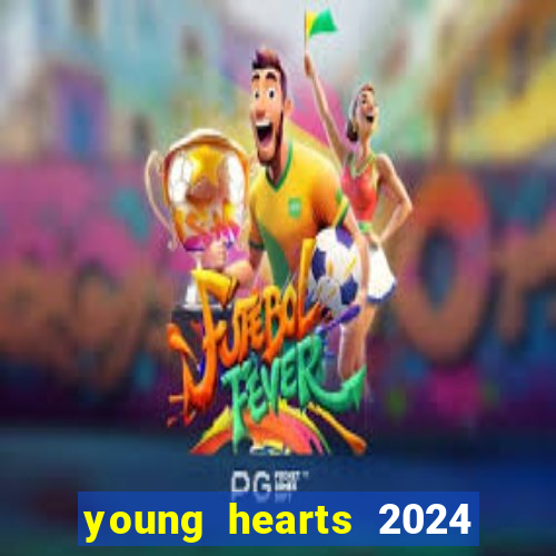 young hearts 2024 online legendado