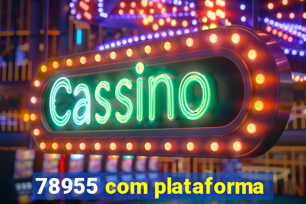 78955 com plataforma