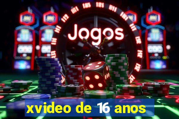 xvideo de 16 anos