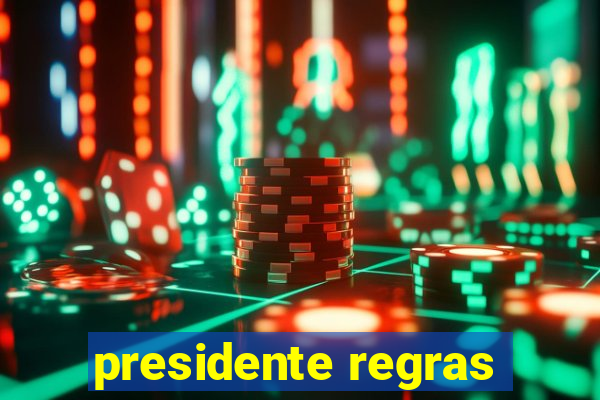 presidente regras