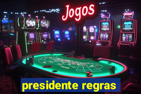 presidente regras