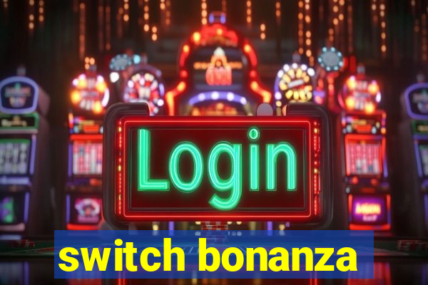 switch bonanza