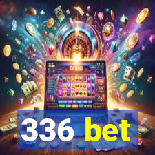 336 bet