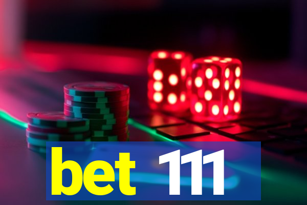 bet 111