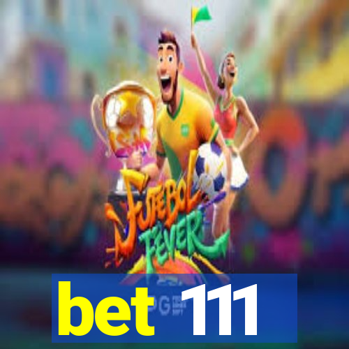 bet 111