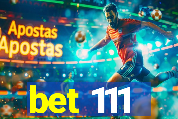 bet 111