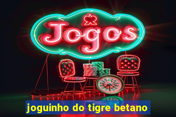 joguinho do tigre betano