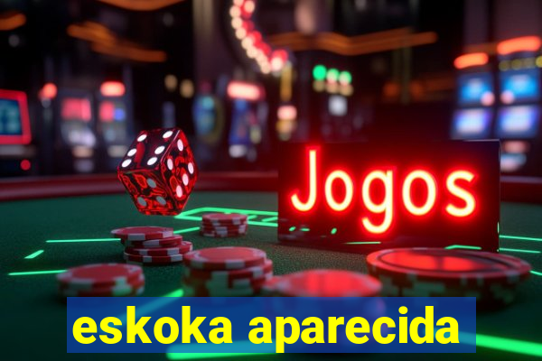 eskoka aparecida